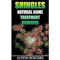 Shingles: Natural Home Treatment Remedies Shingles: Natural Home Treatment Remedies Audible Audiobook Paperback Kindle Mass Market Paperback