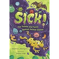 Sick!: The Twists and Turns Behind Animal Germs Sick!: The Twists and Turns Behind Animal Germs Hardcover Kindle