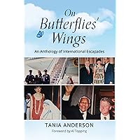 On Butterflies' Wings: An Anthology of International Escapades On Butterflies' Wings: An Anthology of International Escapades Kindle Paperback