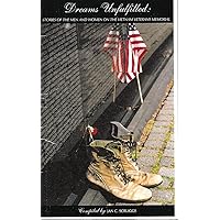 Dreams Unfulfilled: Stories of the Men and Women on the Vietnam Veterans Memorial Dreams Unfulfilled: Stories of the Men and Women on the Vietnam Veterans Memorial Paperback