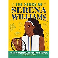 The Story of Serena Williams: An Inspiring Biography for Young Readers The Story of Serena Williams: An Inspiring Biography for Young Readers Kindle Hardcover Paperback