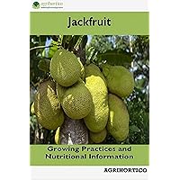 Jackfruit: Growing Practices and Nutritional Information Jackfruit: Growing Practices and Nutritional Information Kindle