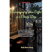 Baroque and Siphon Coffee on a Cloudy Day: K-Short Story Baroque and Siphon Coffee on a Cloudy Day: K-Short Story Kindle