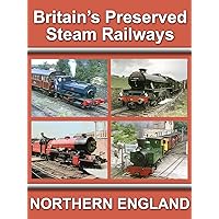 Britain's Preserved Steam Railways - Northern England