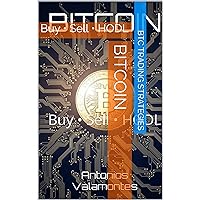BITCOIN: Buy • Sell • HODL (Cryptocurrencies and the Future of Monetary Policy Book 3) BITCOIN: Buy • Sell • HODL (Cryptocurrencies and the Future of Monetary Policy Book 3) Kindle