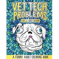 Vet Tech Problems Coloring Book: A Funny & Snarky Veterinary Technician Appreciation Gift Idea Vet Tech Problems Coloring Book: A Funny & Snarky Veterinary Technician Appreciation Gift Idea Paperback