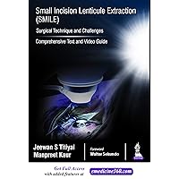 Small Incision Lenticule Extraction (SMILE): Surgical Technique and Challenges (Comprehensive Text and Video Guide) Small Incision Lenticule Extraction (SMILE): Surgical Technique and Challenges (Comprehensive Text and Video Guide) Kindle Hardcover