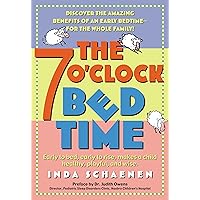 The 7 O'Clock Bedtime: Early to bed, early to rise, makes a child healthy, playful, and wise The 7 O'Clock Bedtime: Early to bed, early to rise, makes a child healthy, playful, and wise Kindle Paperback