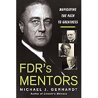 FDR's Mentors: Navigating the Path to Greatness