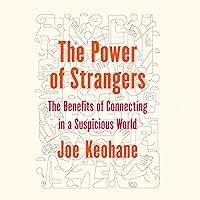 The Power of Strangers: The Benefits of Connecting in a Suspicious World The Power of Strangers: The Benefits of Connecting in a Suspicious World Audible Audiobook Paperback Kindle Hardcover