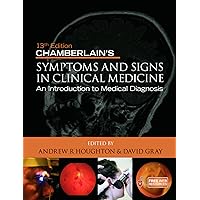 Chamberlain's Symptoms and Signs in Clinical Medicine, An Introduction to Medical Diagnosis Chamberlain's Symptoms and Signs in Clinical Medicine, An Introduction to Medical Diagnosis Kindle Paperback