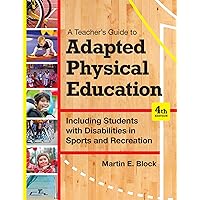 A Teacher's Guide to Adapted Physical Education: Including Students With Disabilities in Sports and Recreation, Fourth Edition A Teacher's Guide to Adapted Physical Education: Including Students With Disabilities in Sports and Recreation, Fourth Edition Paperback eTextbook
