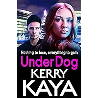 Under Dog: A gritty, gripping gangland thriller from Kerry Kaya (Carter Brothers Book 1)