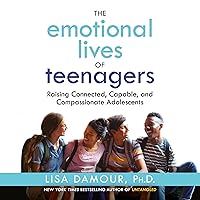 The Emotional Lives of Teenagers: Raising Connected, Capable, and Compassionate Adolescents The Emotional Lives of Teenagers: Raising Connected, Capable, and Compassionate Adolescents Audible Audiobook Paperback Kindle Hardcover Spiral-bound