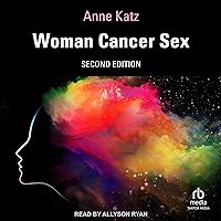 Woman Cancer Sex (Second Edition) Woman Cancer Sex (Second Edition) Audible Audiobook Paperback Kindle Hardcover Audio CD