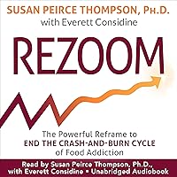 Rezoom: The Powerful Reframe to End the Crash-and-Burn Cycle of Food Addiction Rezoom: The Powerful Reframe to End the Crash-and-Burn Cycle of Food Addiction Audible Audiobook Paperback Kindle Hardcover