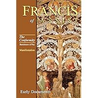 The Conformity: Book 1: Manifestation (Francis of Assisi Early Documents)