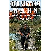 Our Vietnam Wars, Vol 3: as told by still more veterans who served Our Vietnam Wars, Vol 3: as told by still more veterans who served Kindle Paperback Audible Audiobook Hardcover