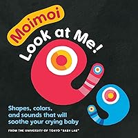 Moimoi―Look at Me!: A High-Contrast Board Book with Shapes, Colors, and Sounds to Soothe Your Crying Baby Moimoi―Look at Me!: A High-Contrast Board Book with Shapes, Colors, and Sounds to Soothe Your Crying Baby Board book Kindle