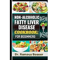 NON-ALCOHOLIC FATTY LIVER DISEASE COOKBOOK: FOR BEGINNERS: Understanding Fatty Liver Disease Management For Newly Diagnosed (Combining Recipes, Foods, ... Plans, Lifestyle & More To Reverse Symptoms NON-ALCOHOLIC FATTY LIVER DISEASE COOKBOOK: FOR BEGINNERS: Understanding Fatty Liver Disease Management For Newly Diagnosed (Combining Recipes, Foods, ... Plans, Lifestyle & More To Reverse Symptoms Kindle Paperback Hardcover
