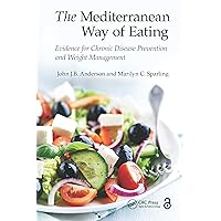 The Mediterranean Way of Eating: Evidence for Chronic Disease Prevention and Weight Management The Mediterranean Way of Eating: Evidence for Chronic Disease Prevention and Weight Management Kindle Hardcover Paperback