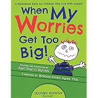 When My Worries Get Too Big: A Relaxation Book for Children Who Live with Anxiety (The Incredible 5-Point Scale 2) When My Worries Get Too Big: A Relaxation Book for Children Who Live with Anxiety (The Incredible 5-Point Scale 2) Kindle Paperback
