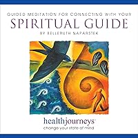 A Guided Meditation for Connecting with Your Spiritual Guide- Guided Imagery and Affirmations to Access Guidance, Support and Inspiration
