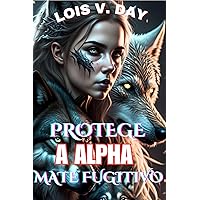 PROTEGE A ALPHA MATE FUGITIVO (Spanish Edition)