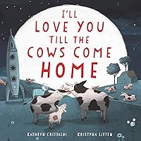 I'll Love You Till the Cows Come Home Board Book I'll Love You Till the Cows Come Home Board Book Board book Kindle Hardcover