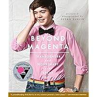 Beyond Magenta: Transgender and Nonbinary Teens Speak Out Beyond Magenta: Transgender and Nonbinary Teens Speak Out Paperback Audible Audiobook Kindle Hardcover Audio CD
