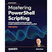 Mastering PowerShell Scripting: Automate repetitive tasks and simplify complex administrative tasks using PowerShell Mastering PowerShell Scripting: Automate repetitive tasks and simplify complex administrative tasks using PowerShell Paperback Kindle