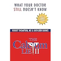 The Calcium Lie II: What Your Doctor Still Doesn't Know The Calcium Lie II: What Your Doctor Still Doesn't Know Kindle Paperback