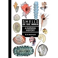 Shells of the World: A Natural History (A Guide to Every Family, 10)