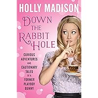 Down the Rabbit Hole: Curious Adventures and Cautionary Tales of a Former Playboy Bunny Down the Rabbit Hole: Curious Adventures and Cautionary Tales of a Former Playboy Bunny Audible Audiobook Paperback Kindle Hardcover Audio CD