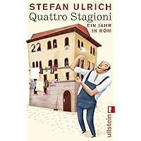 Quattro Stagioni: Ein Jahr in Rom (Ullstein Taschenbuch) (German Edition) Quattro Stagioni: Ein Jahr in Rom (Ullstein Taschenbuch) (German Edition) Kindle Paperback