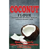 Coconut: Coconut Flour Recipes for Optimal Health & Quick Weight Loss: Gluten Free Recipes for Celiac Disease, Gluten Sensitivities & Paleo Free Diets ... free, wheat belly, gluten free cookbook) Coconut: Coconut Flour Recipes for Optimal Health & Quick Weight Loss: Gluten Free Recipes for Celiac Disease, Gluten Sensitivities & Paleo Free Diets ... free, wheat belly, gluten free cookbook) Kindle Paperback