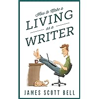 How to Make a Living as a Writer (Bell on Writing) How to Make a Living as a Writer (Bell on Writing) Kindle Paperback