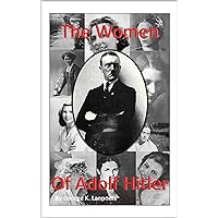The Women of Adolf Hitler The Women of Adolf Hitler Kindle Paperback