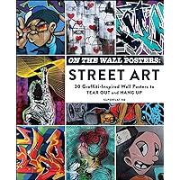 On the Wall Posters: Street Art: 30 Graffiti-Inspired Wall Posters to Tear Out and Hang Up (Home Décor Gift Series)