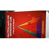 Practical Math for Respiratory Care: A Text and Workbook Practical Math for Respiratory Care: A Text and Workbook Paperback