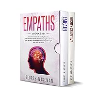 Empaths: 2 BOOKS IN 1: Empath Survival Guide + Highly Sensitive. A Guide on How to Handle Positive and Negative Emotions and Gain Self-Confidence. How to Manage Anxiety & Fears and Live Better Empaths: 2 BOOKS IN 1: Empath Survival Guide + Highly Sensitive. A Guide on How to Handle Positive and Negative Emotions and Gain Self-Confidence. How to Manage Anxiety & Fears and Live Better Kindle Paperback