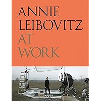 Annie Leibovitz at Work Annie Leibovitz at Work Hardcover