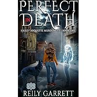 Perfect In Death: A murder mystery with a ghostly twist (Hailey Arquette Murder Files Book 1)