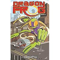 Dragon Frog #2: Strapped