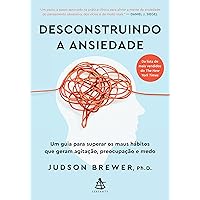 Desconstruindo a ansiedade: Um guia para superar os maus hábitos que geram agitação, preocupação e medo (Portuguese Edition) Desconstruindo a ansiedade: Um guia para superar os maus hábitos que geram agitação, preocupação e medo (Portuguese Edition) Kindle Audible Audiobook