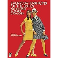 Everyday Fashions of the Sixties As Pictured in Sears Catalogs (Dover Fashion and Costumes) Everyday Fashions of the Sixties As Pictured in Sears Catalogs (Dover Fashion and Costumes) Kindle Paperback