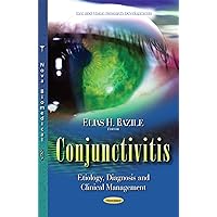 Conjunctivitis: Etiology, Diagnosis and Clinical Management Conjunctivitis: Etiology, Diagnosis and Clinical Management Paperback