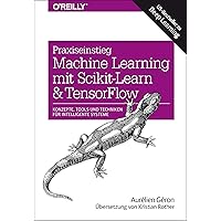 Praxiseinstieg Machine Learning mit Scikit-Learn und TensorFlow: Konzepte, Tools und Techniken für intelligente Systeme Praxiseinstieg Machine Learning mit Scikit-Learn und TensorFlow: Konzepte, Tools und Techniken für intelligente Systeme Paperback