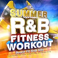 Summer R&B Fitness Workout 2014 - Beach Fit Rnb Hits - Perfect for Weight Loss, Running, Holiday Boot Camp, Gym & Marathon Training Summer R&B Fitness Workout 2014 - Beach Fit Rnb Hits - Perfect for Weight Loss, Running, Holiday Boot Camp, Gym & Marathon Training MP3 Music