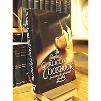 The Complete Garlic Lovers' Cookbook The Complete Garlic Lovers' Cookbook Hardcover